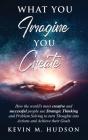 What You Imagine You Create - Preview