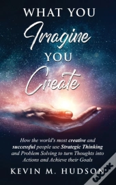 What You Imagine You Create