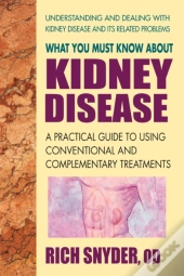 What You Must Know About Kidney Disease