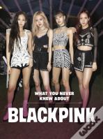 What You Never Knew About Blackpink