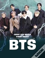 What You Never Knew About Bts