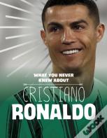 What You Never Knew About Cristiano Ronaldo