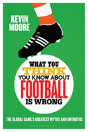 What You Think You Know About Football Is Wrong - Preview