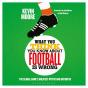 What You Think You Know About Football Is Wrong - Preview
