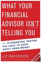 What Your Financial Advisor Isn'T Telling You