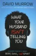What Your Husband Isn'T Telling You