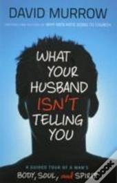 What Your Husband Isn'T Telling You