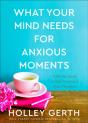What Your Mind Needs For Anxious Moments - Preview