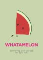 Whatamelon - Preview