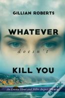 Whatever Doesn'T Kill You