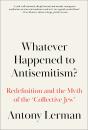 Whatever Happened To Antisemitism? - Preview