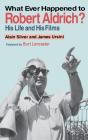 Whatever Happened To Robert Aldrich? - Preview