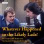Whatever Happened To The Likely Lads? - Preview