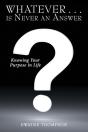 Whatever . . . Is Never An Answer - Preview