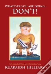 Whatever You Are Doing... Don'T!