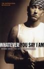 Whatever You Say I Am - Preview
