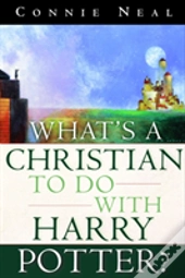 What'S A Christian To Do With Harry Potter?