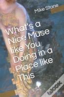 What'S A Nice Muse Like You Doing In A Place Like This