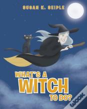 What'S A Witch To Do?