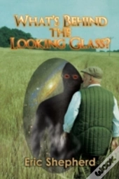 What'S Behind The Looking Glass?