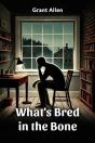 What'S Bred In The Bone (Edition2024) - Preview