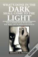 What'S Done In The Dark Shall Come To The Light