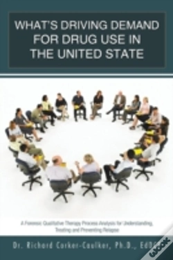 Capa do artigo What'S Driving Demand For Drug Use In The United State: A Forensic Qualitative Therapy Process Analysis For Understanding, Treating And Preventing Rel