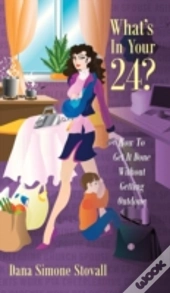 What'S In Your 24? How To Get It Done Without Getting Outdone
