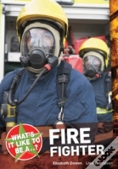 What'S It Like To Be A ? Firefighter