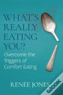What'S Really Eating You?