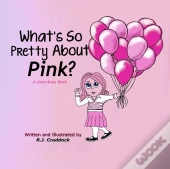 What'S So Pretty About Pink?