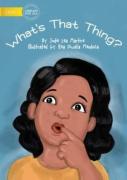 What'S That Thing?