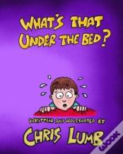 What'S That Under The Bed?