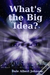 What'S The Big Idea?