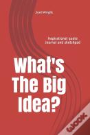 What'S The Big Idea?