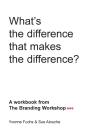 What'S The Difference That Makes The Difference? A Workbook From The Branding Workshop - Preview