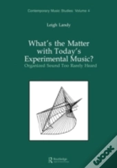 What'S The Matter With Today'S Experimental Music?