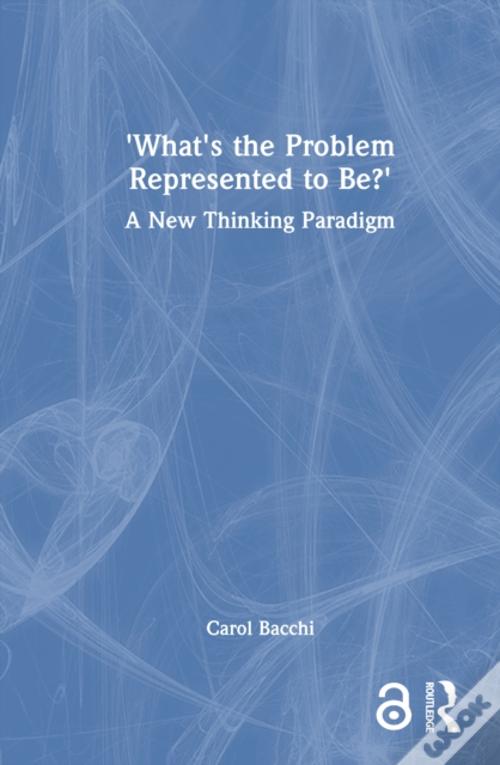 What'S The Problem Represented To Be? by Carol Bacchi - Livro - WOOK