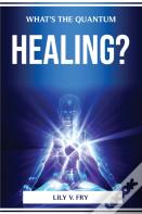 What'S The Quantum Healing?