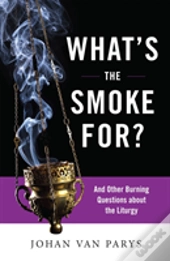 What'S The Smoke For?