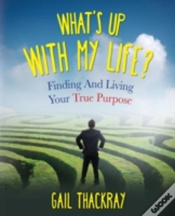 Capa do artigo What'S Up With My Life? Finding And Living Your True Purpose