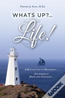 What'S Up?...Life! (A Reflection In Memories...Anchored In Hope And Thought...)