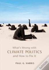 What'S Wrong With Climate Politics And How To Fix It