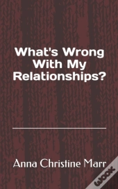 What'S Wrong With My Relationships