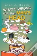 What'S Wrong With That Man'S Head