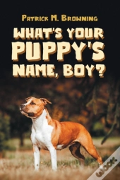 What'S Your Puppy'S Name, Boy?