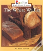 Wheat We Eat The
