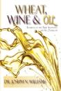 Wheat, Wine & Oil --- Elements Of The True Anointing And Its Overflow - Preview