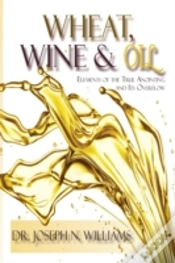 Capa do artigo Wheat, Wine & Oil --- Elements Of The True Anointing And Its Overflow