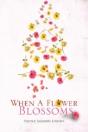 When A Flower Blossoms - Preview